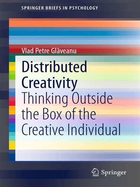 distributed creativity thinking outside the box of the creative individual|Distributed creativity: Thinking outside the box of the creative indiv.